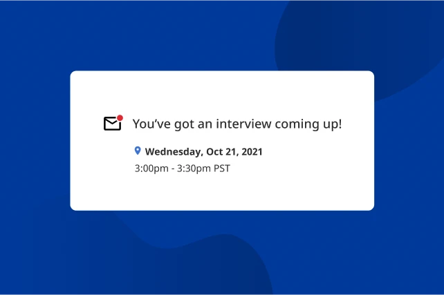 You've got an interview coming up!