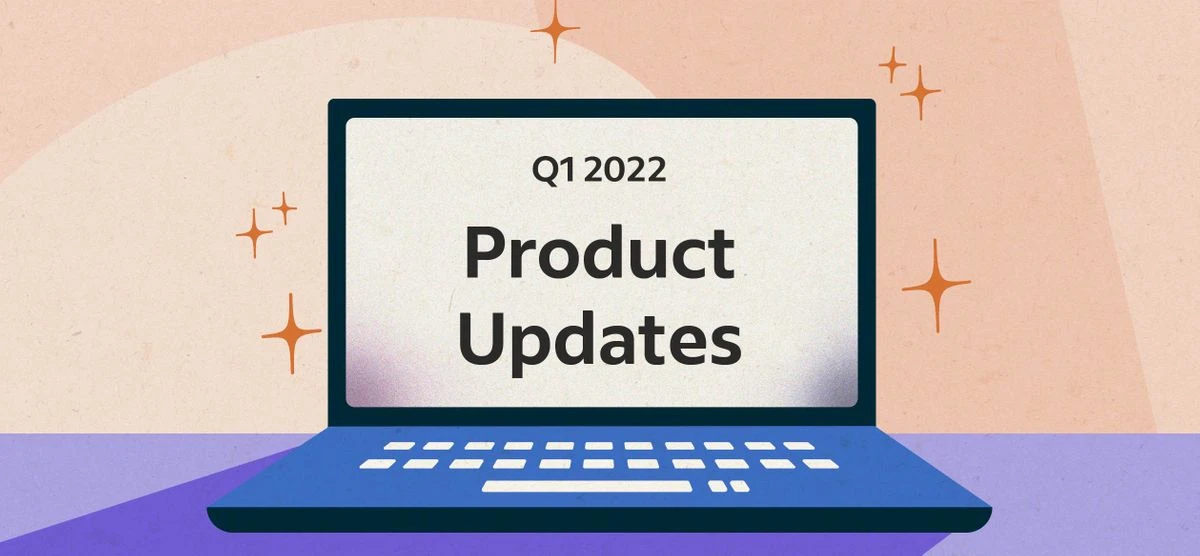computer screen illustration. Text reads "Q1 2022 Product Updates"