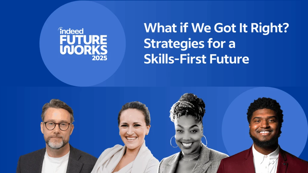 A title card with the name of the Indeed FutureWorks 2025 session featured in this story: What if We Got It Right? Strategies for a Skills-First Future