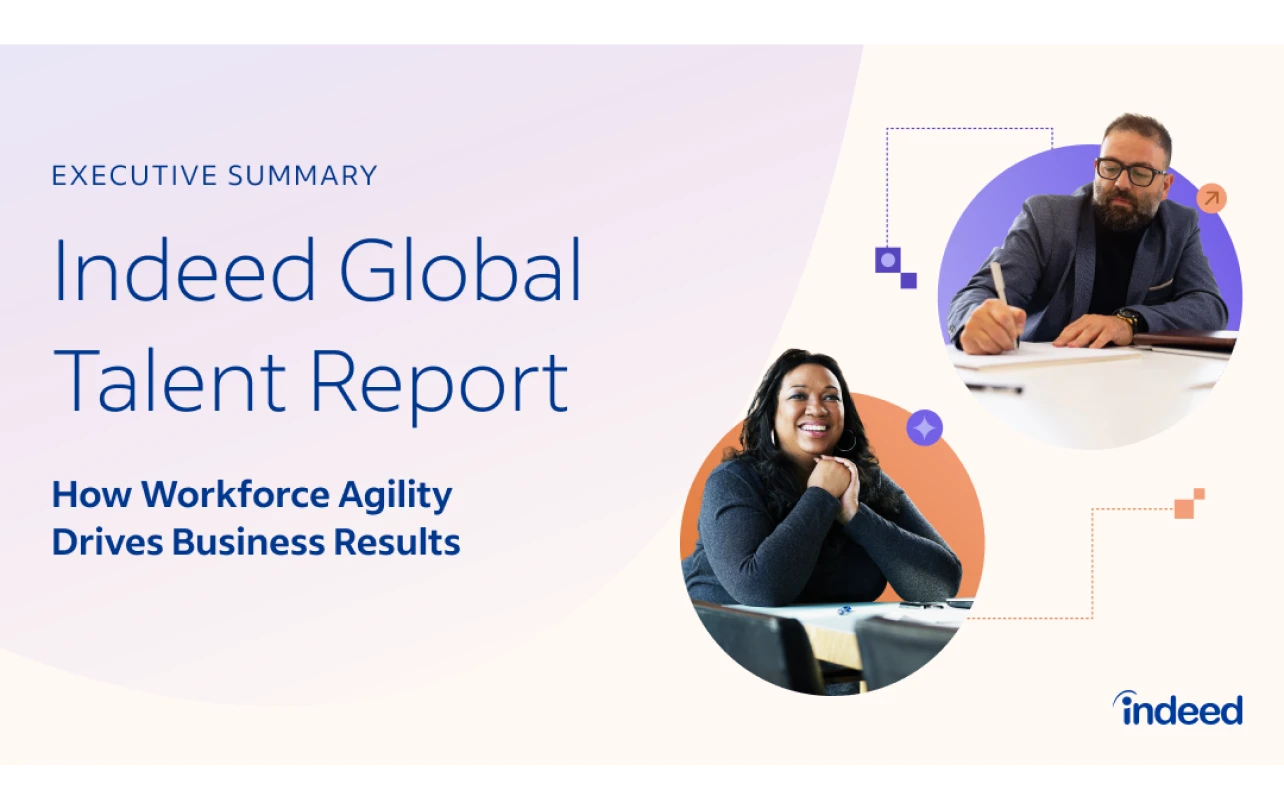 Executive summary entitled “Indeed Global Talent Report: How Workforce Agility Drives Business Results”