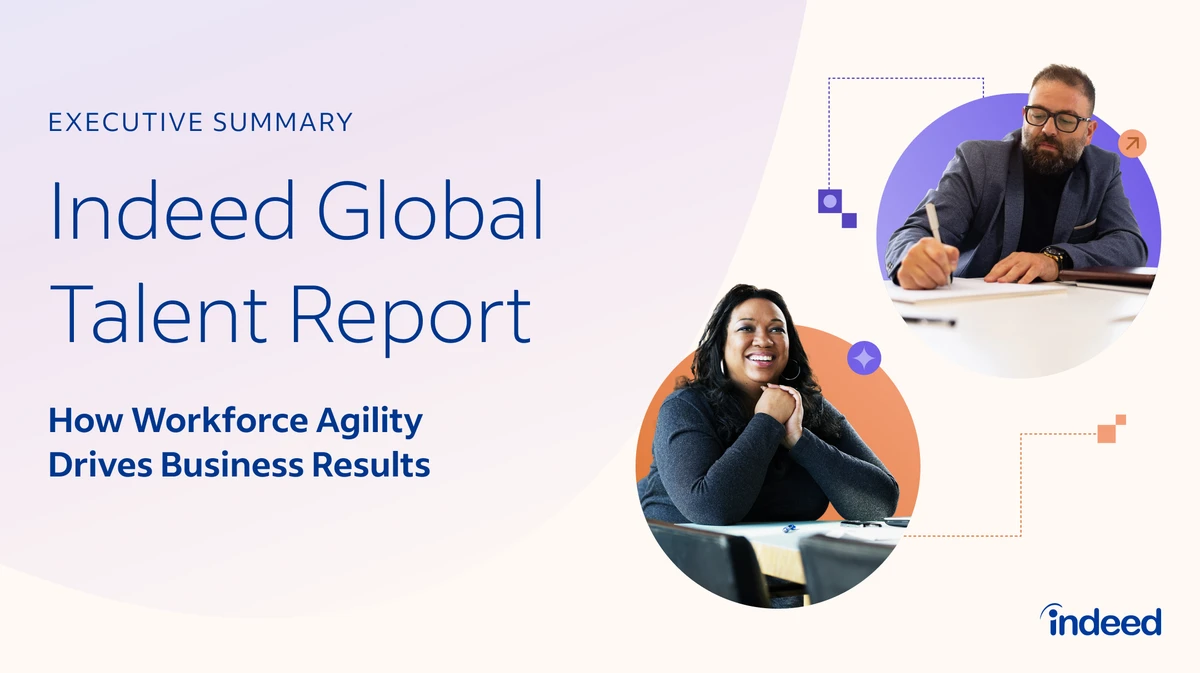 Executive summary entitled “Indeed Global Talent Report: How Workforce Agility Drives Business Results”