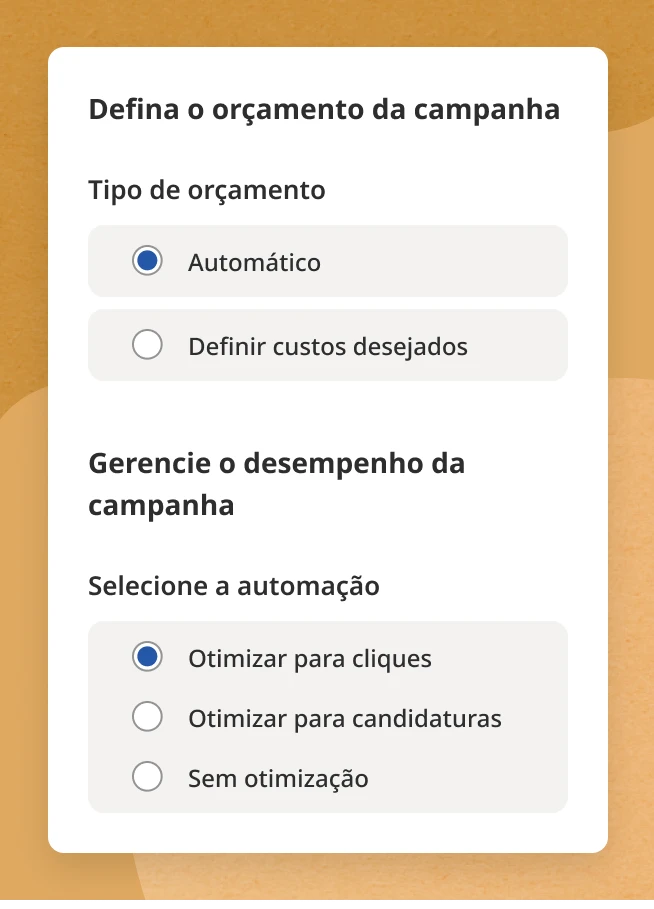 Defina o orçamento da campanha e o custo desejado e economize tempo gerenciando campanhas com a otimização automática. 