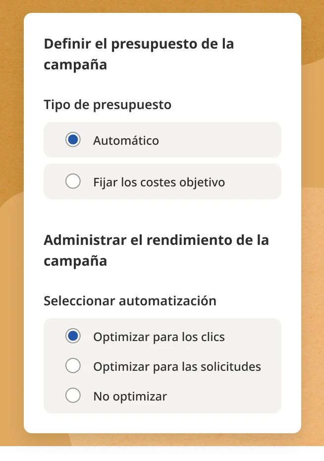 Defina el presupuesto que va a destinar, establezca el coste objetivo y ahorre tiempo mediante la automatización de la optimización de sus campañas. 