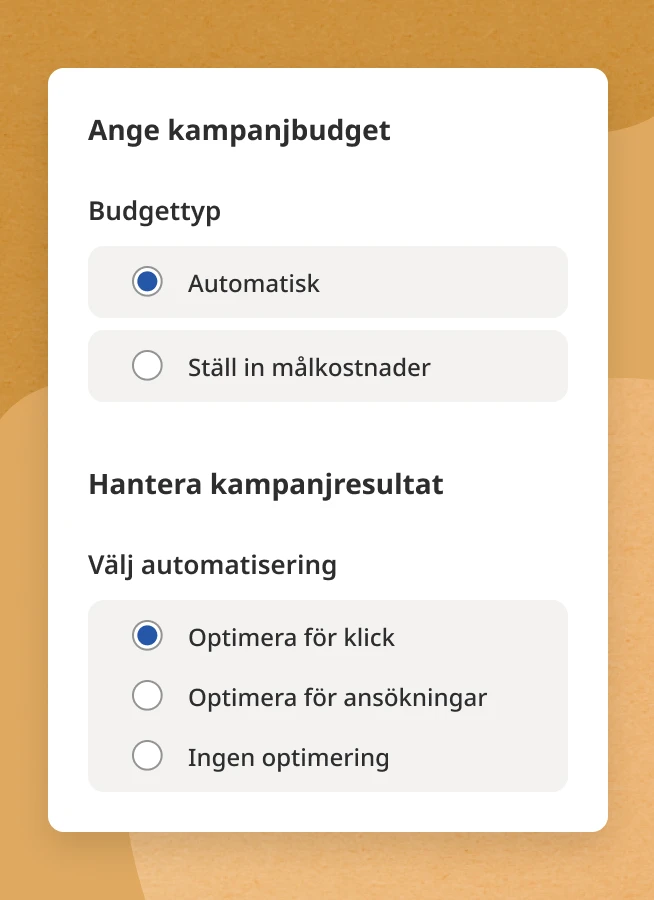 Ange kampanjbudget, ställ in målkostnad och spara tid vid hantering av kampanjer genom att automatisera optimering av kampanjer. 